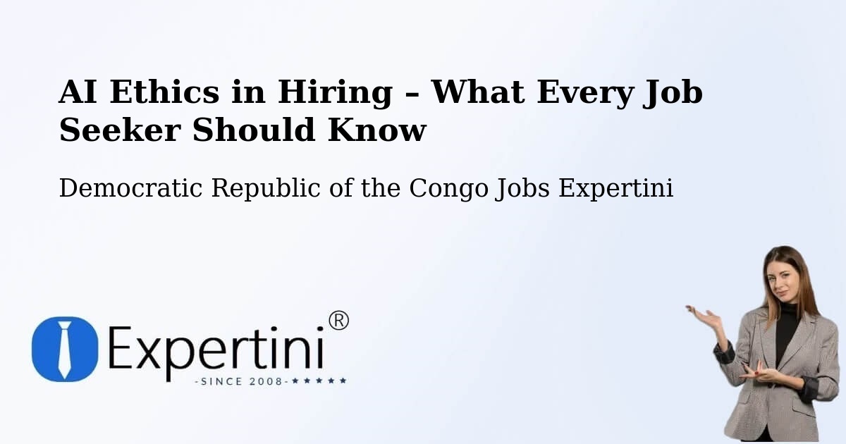 AI Ethics in Recruitment & Hiring – Yangambi - Yangambi, Democratic Republic of the Congo Jobs Expertini