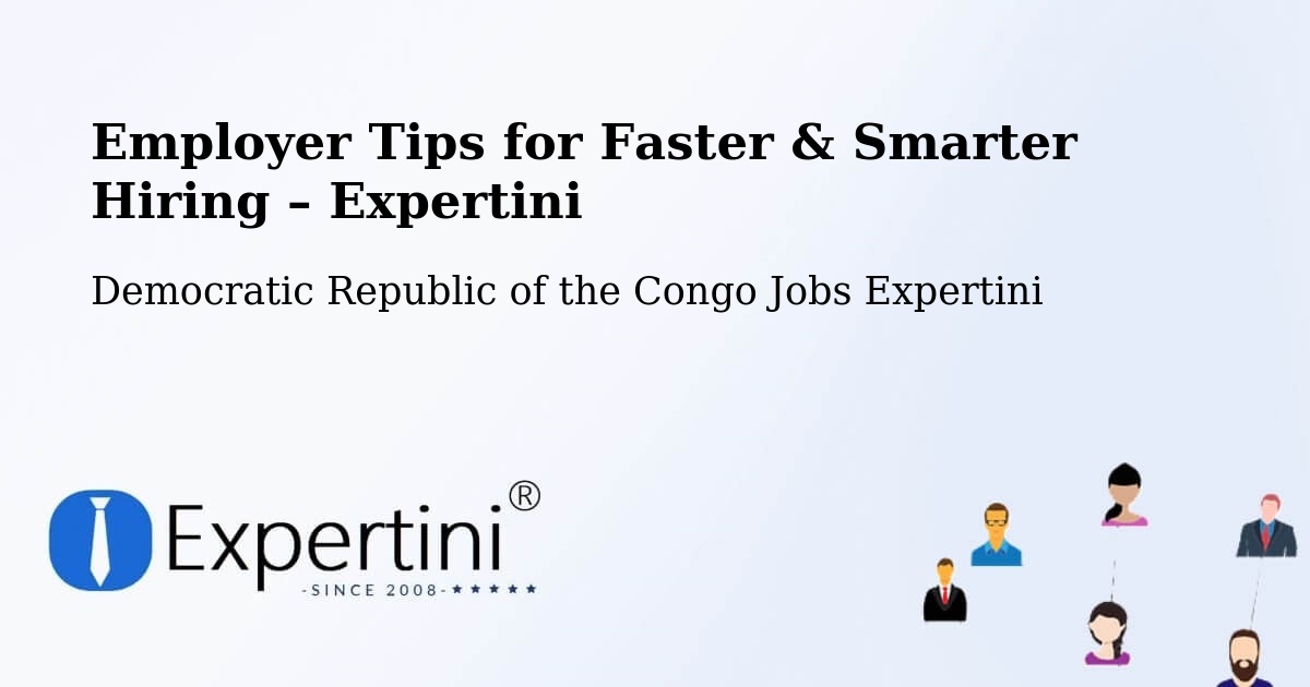 Employer Tips for Hiring & Recruitment – Yangambi - Yangambi, Democratic Republic of the Congo Jobs Expertini