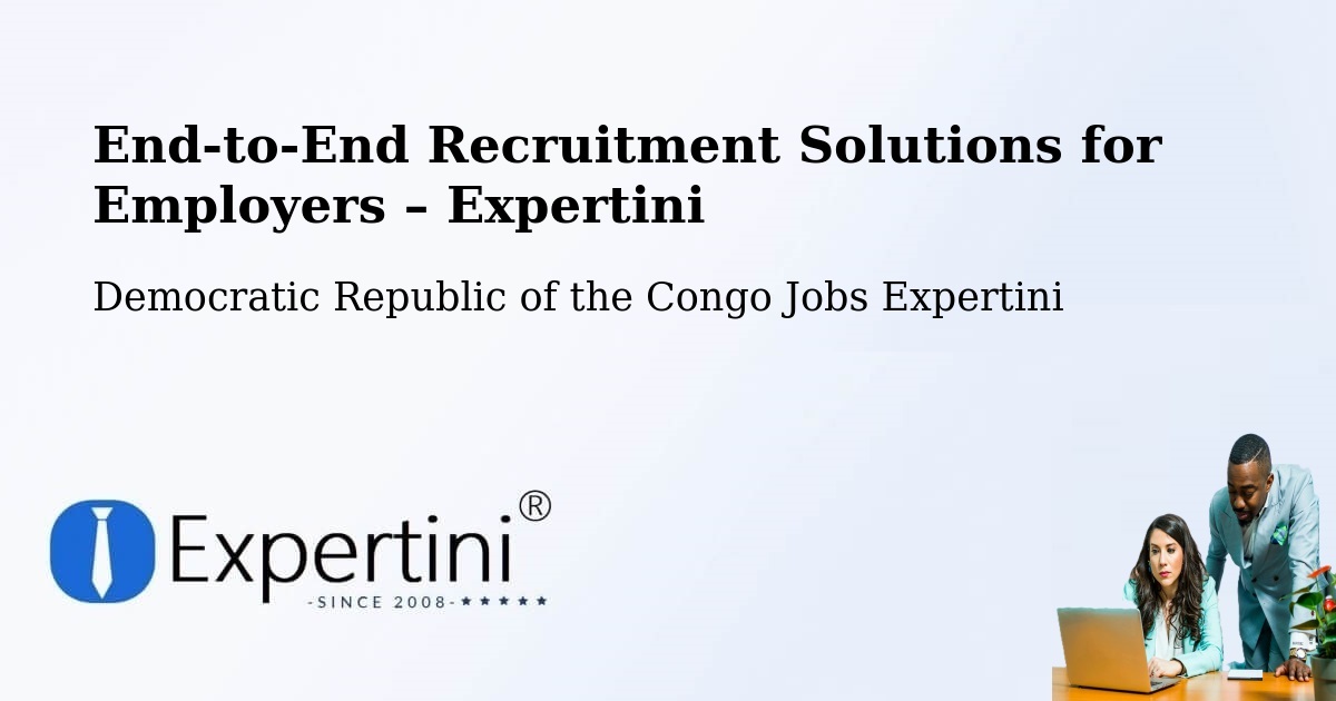 Recruitment Solutions for Employers – Yangambi - Yangambi, Democratic Republic of the Congo Jobs Expertini