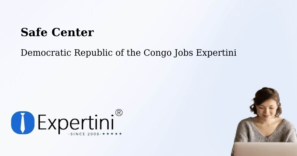 Safety Center – Yangambi - Democratic Republic of the Congo Jobs Expertini